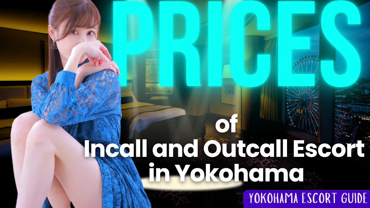 prices of Incall and Outcall Escort in Yokohama