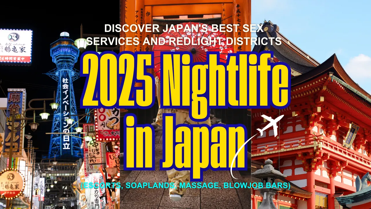 2025 Nightlife in Japan: Discover Japan's Best Sex Services and Redlight Districts (Escorts, Soaplands, Massage, Blowjob bars)