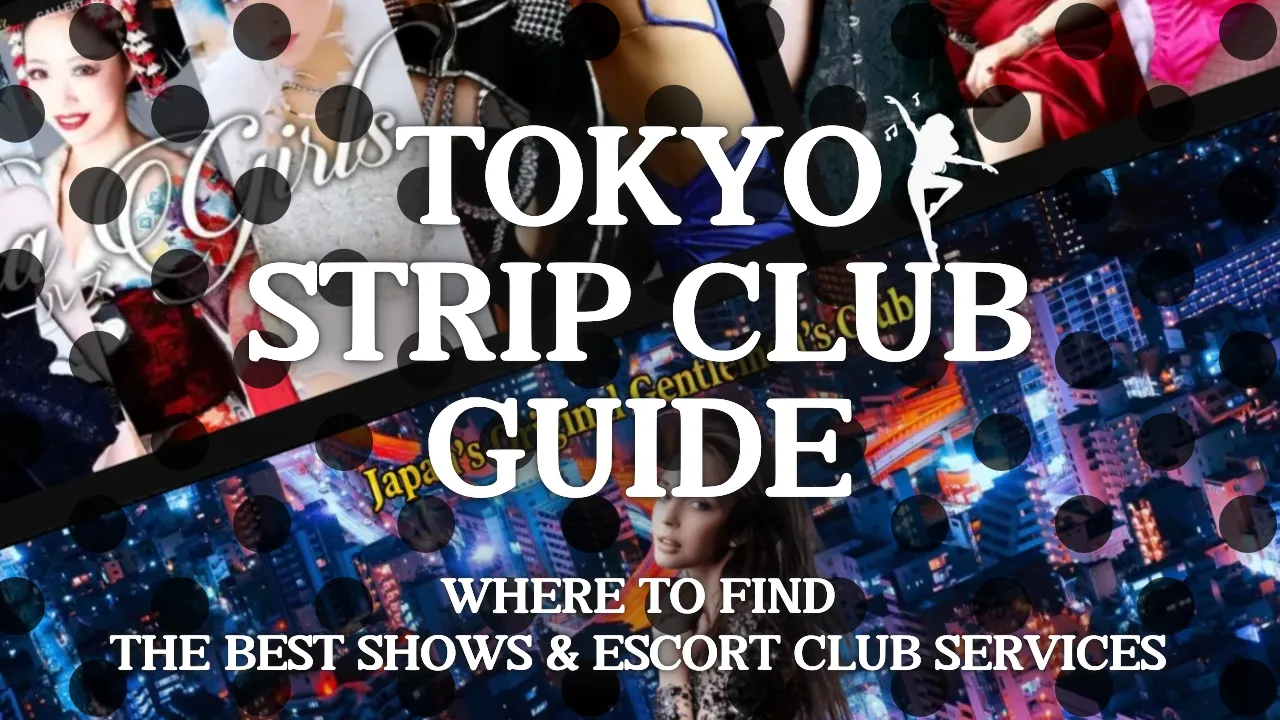 Tokyo Strip Club Guide – Where to Find the Best Shows & Services